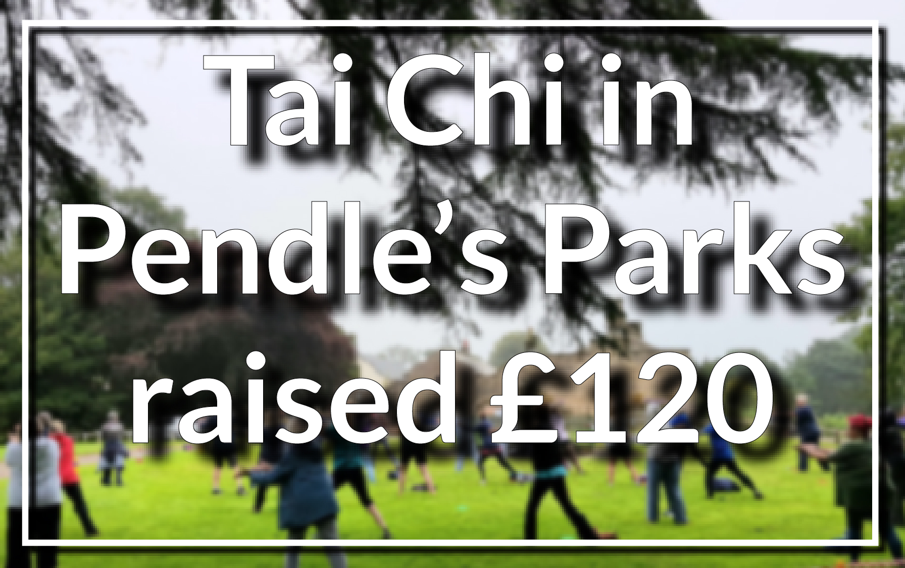 Tai Chi in Pendle’s Parks raises £120